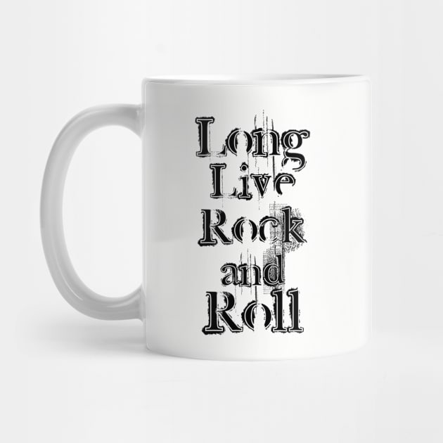 Long Live Rock And Roll - Black Grunge Text by Whimsical Thinker